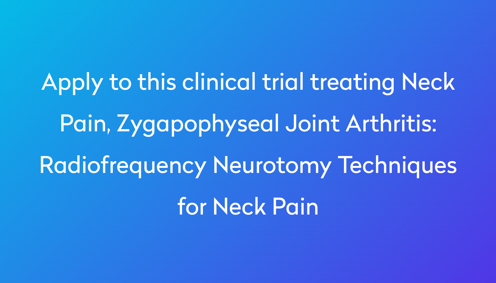 radiofrequency-neurotomy-techniques-for-neck-pain-clinical-trial-2024